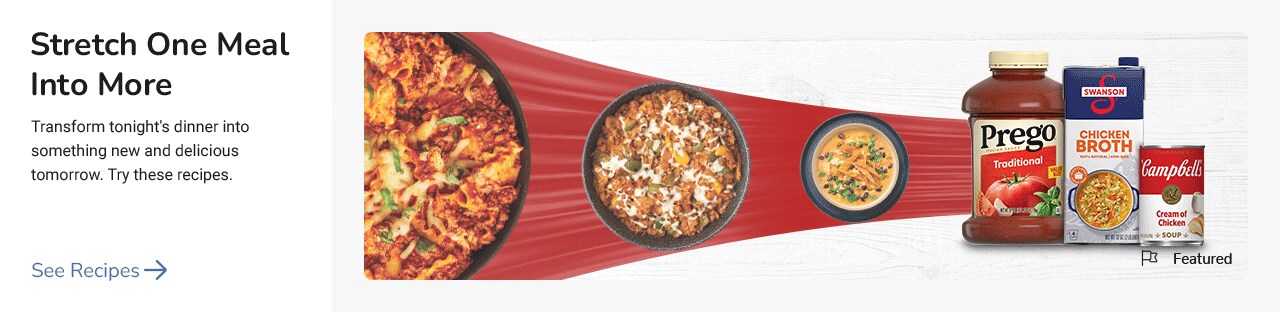 Advertisement: Stretch one meal into more. Transform tonight's dinner into something new and delicious tomorrow. Try these recipes.