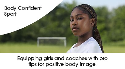 Equipping girls and coaches with pro tips for positive body image.