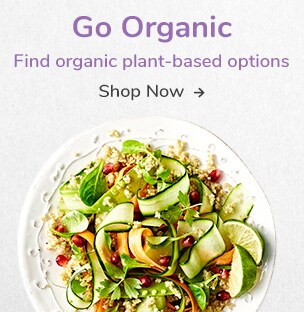 Go Organic. Find organic plant based options.