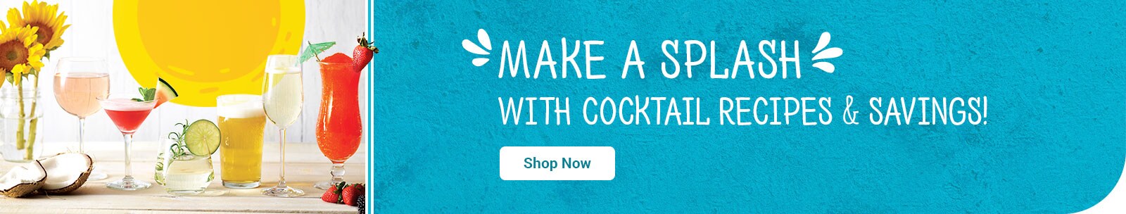 make a splash this summer with cocktail recipes and savings