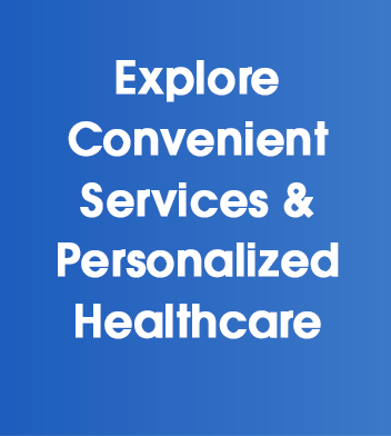 Explore Convenient Services & Personalized